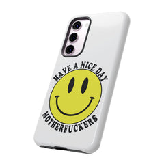 "Have a Nice Day Motherfuckers" phone case