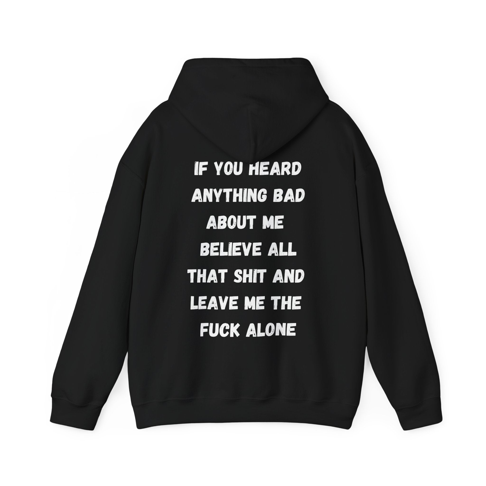 IF YOU HEARD ANYTHING BAD ABOUT ME Sweatshirt