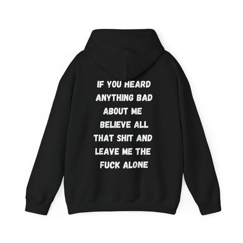 IF YOU HEARD ANYTHING BAD ABOUT ME Sweatshirt