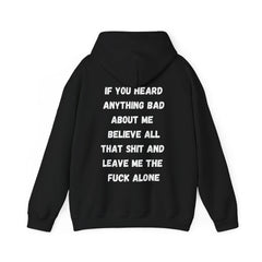 IF YOU HEARD ANYTHING BAD ABOUT ME Sweatshirt