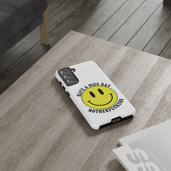 "Have a Nice Day Motherfuckers" phone case