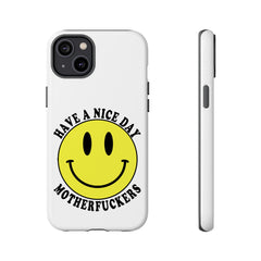 "Have a Nice Day Motherfuckers" phone case