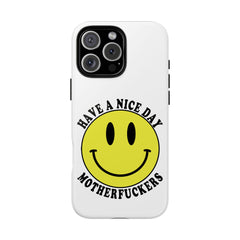 "Have a Nice Day Motherfuckers" phone case