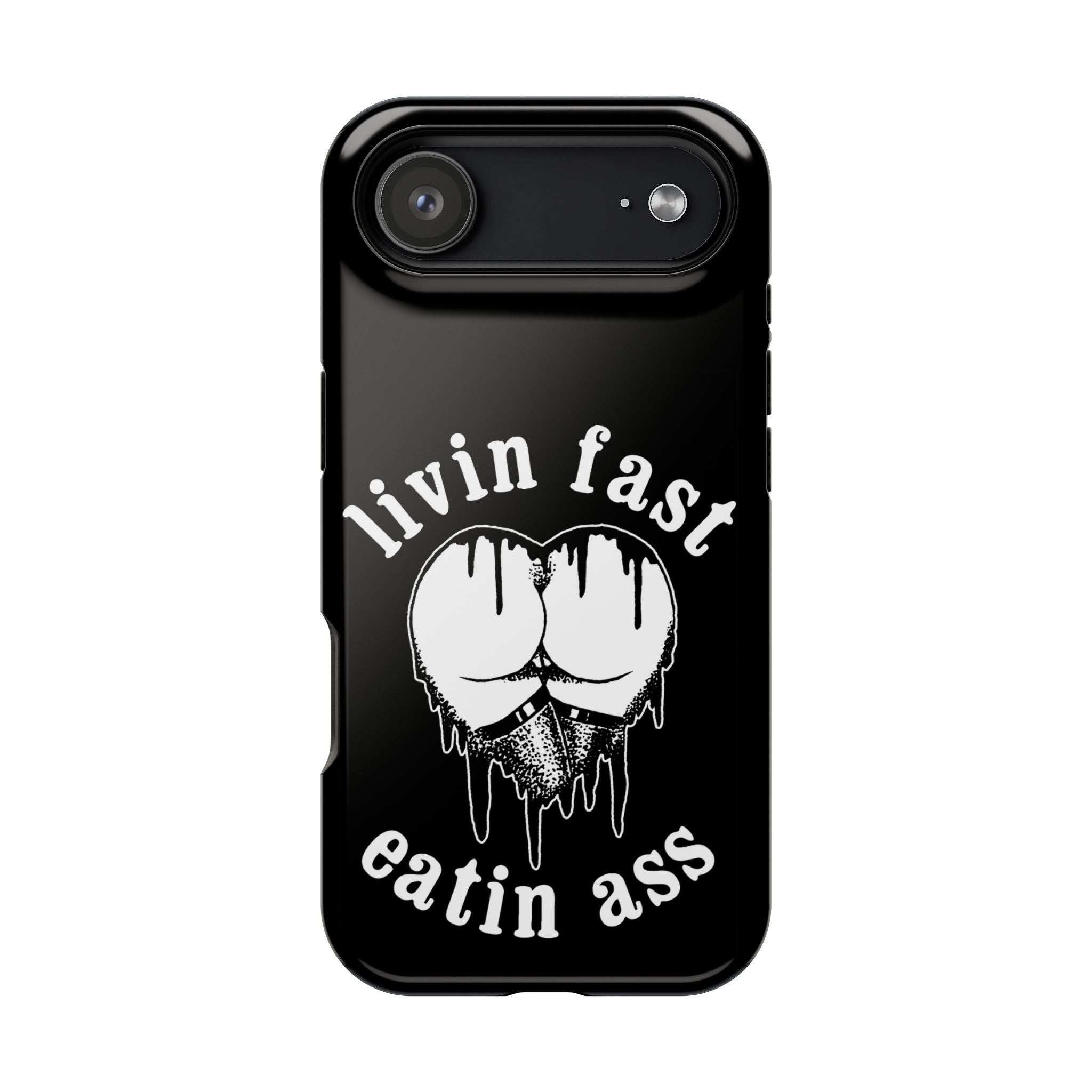 "Livin Fast, Eatin Ass"  Impact-Resistant Phone Case
