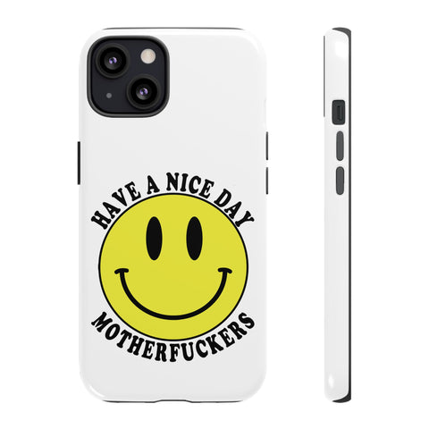 "Have a Nice Day Motherfuckers" phone case
