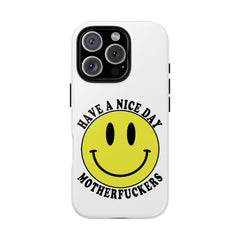 "Have a Nice Day Motherfuckers" phone case