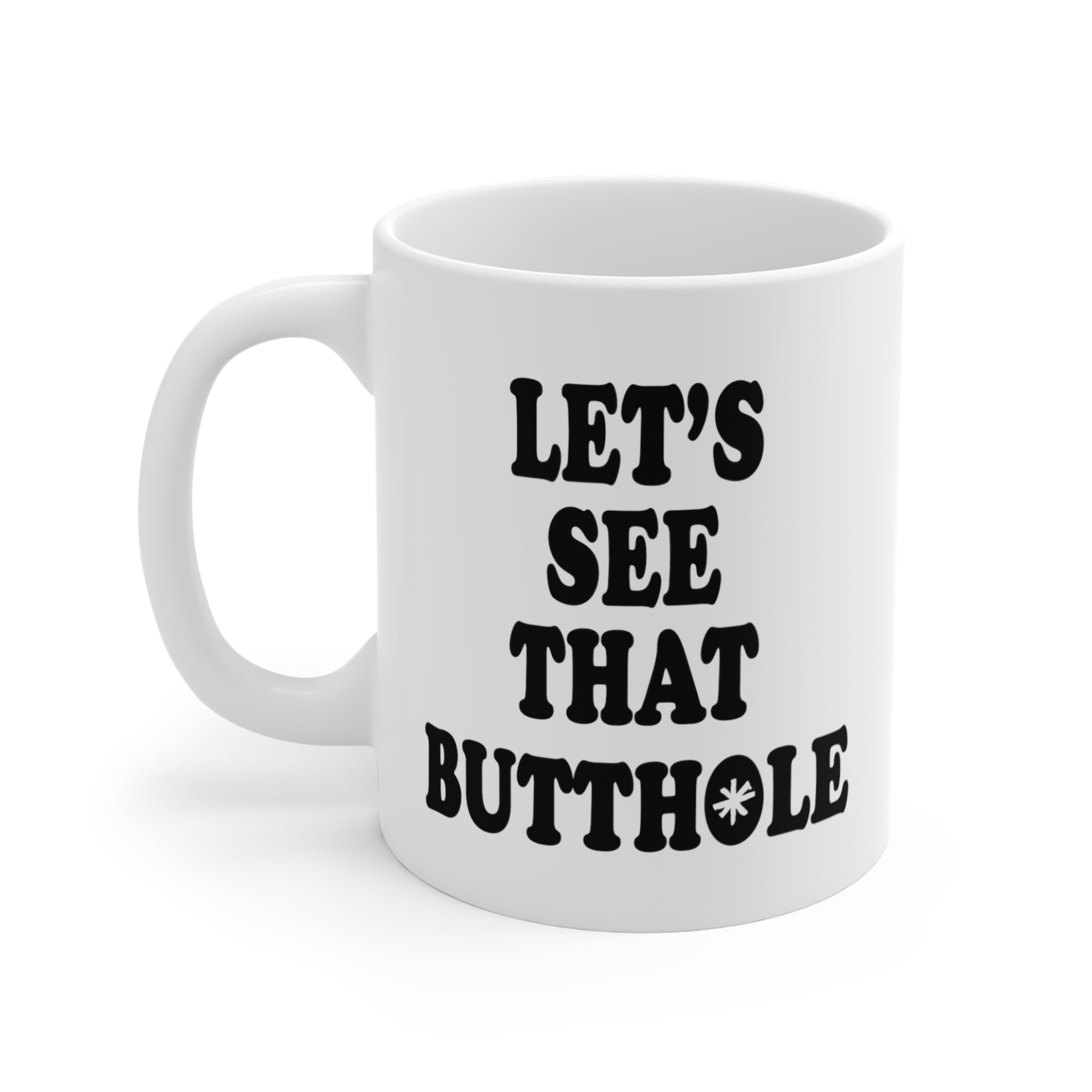 Let’s See That Butthole Coffee Mug