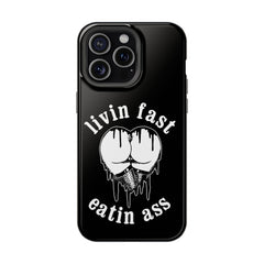 "Livin Fast, Eatin Ass"  Impact-Resistant Phone Case