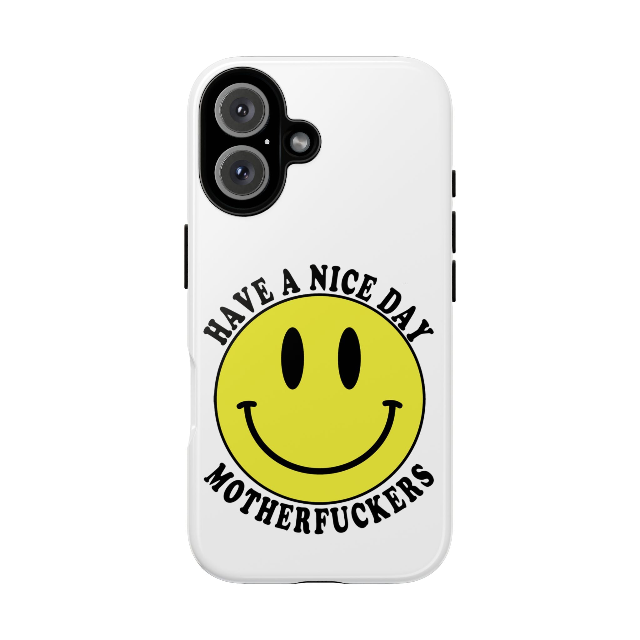 "Have a Nice Day Motherfuckers" phone case
