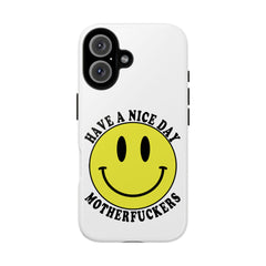 "Have a Nice Day Motherfuckers" phone case