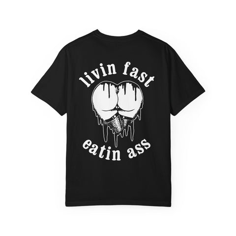 LIVIN FAST EATIN ASS TSHIRT