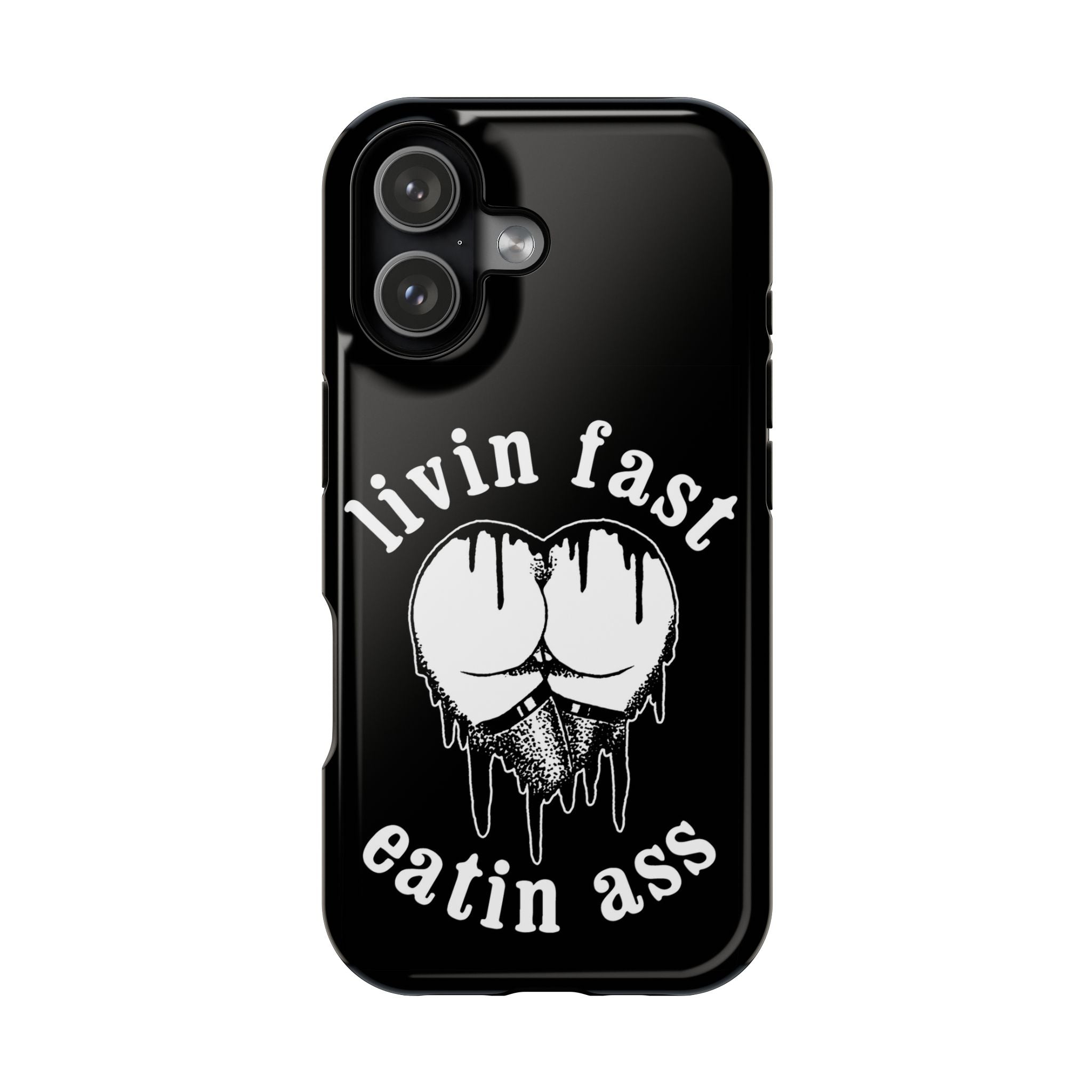 "Livin Fast, Eatin Ass"  Impact-Resistant Phone Case