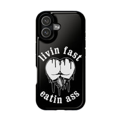 "Livin Fast, Eatin Ass"  Impact-Resistant Phone Case