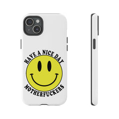 "Have a Nice Day Motherfuckers" phone case