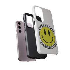 "Have a Nice Day Motherfuckers" phone case