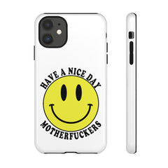 "Have a Nice Day Motherfuckers" phone case