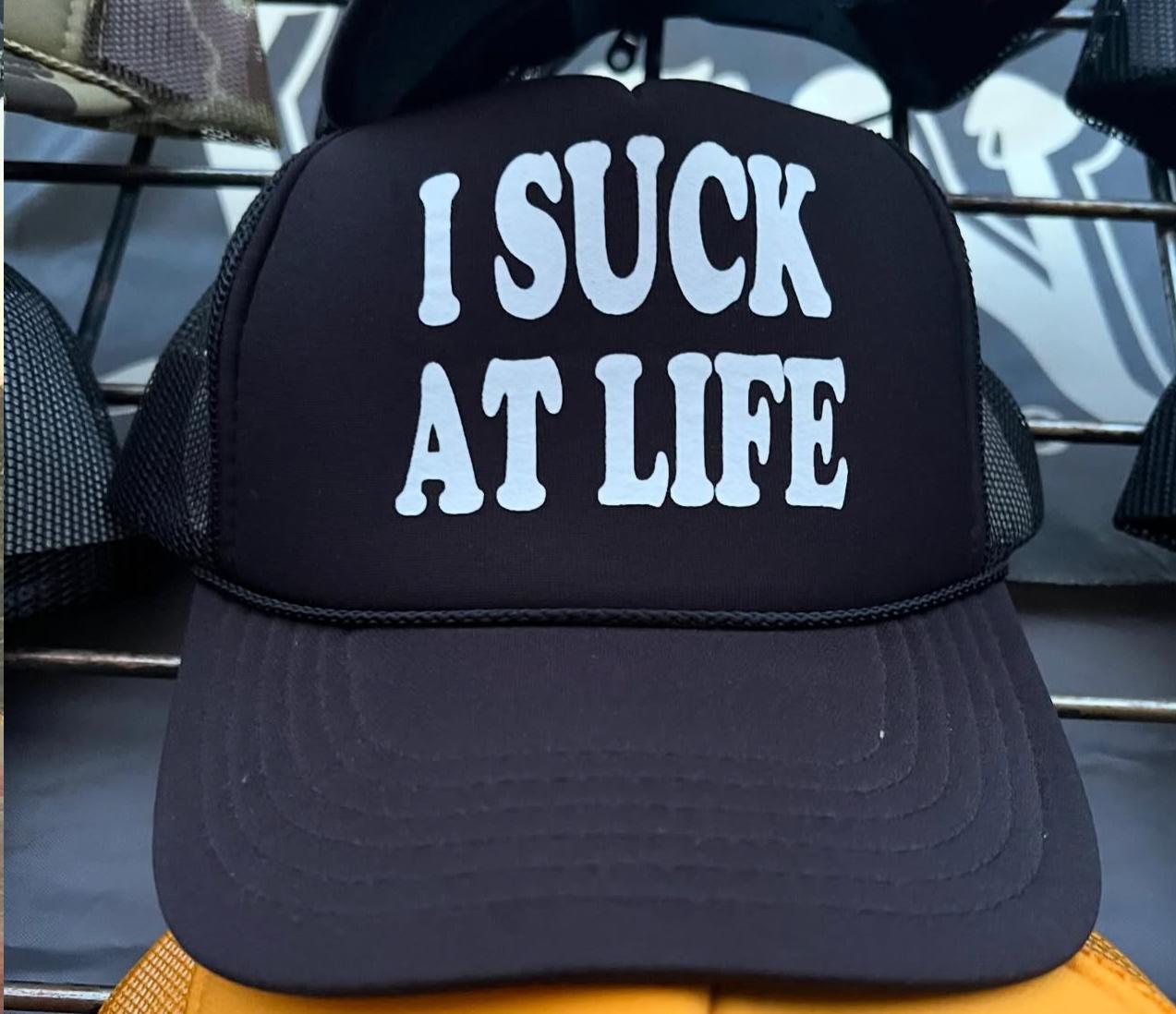 I SUCK AT LIFE hat