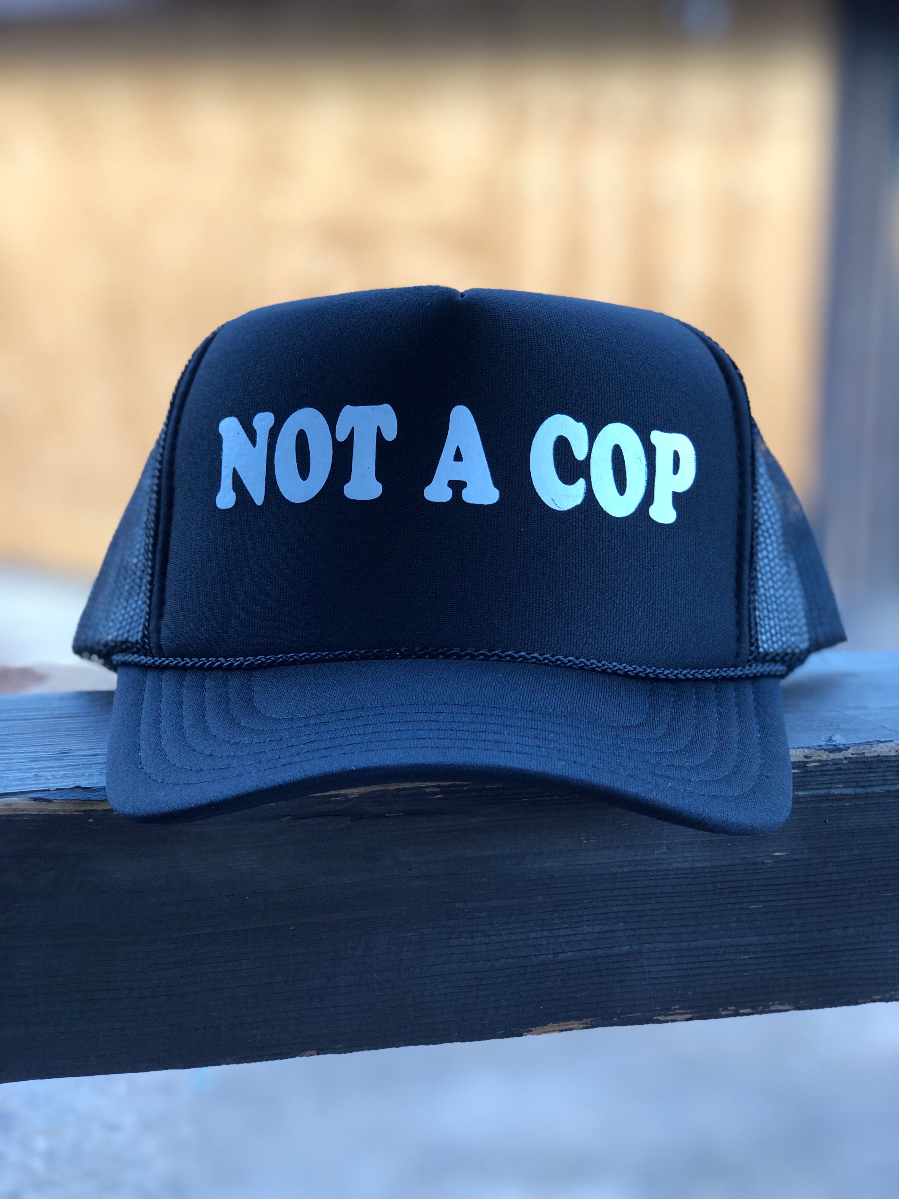 Not a Cop Hat