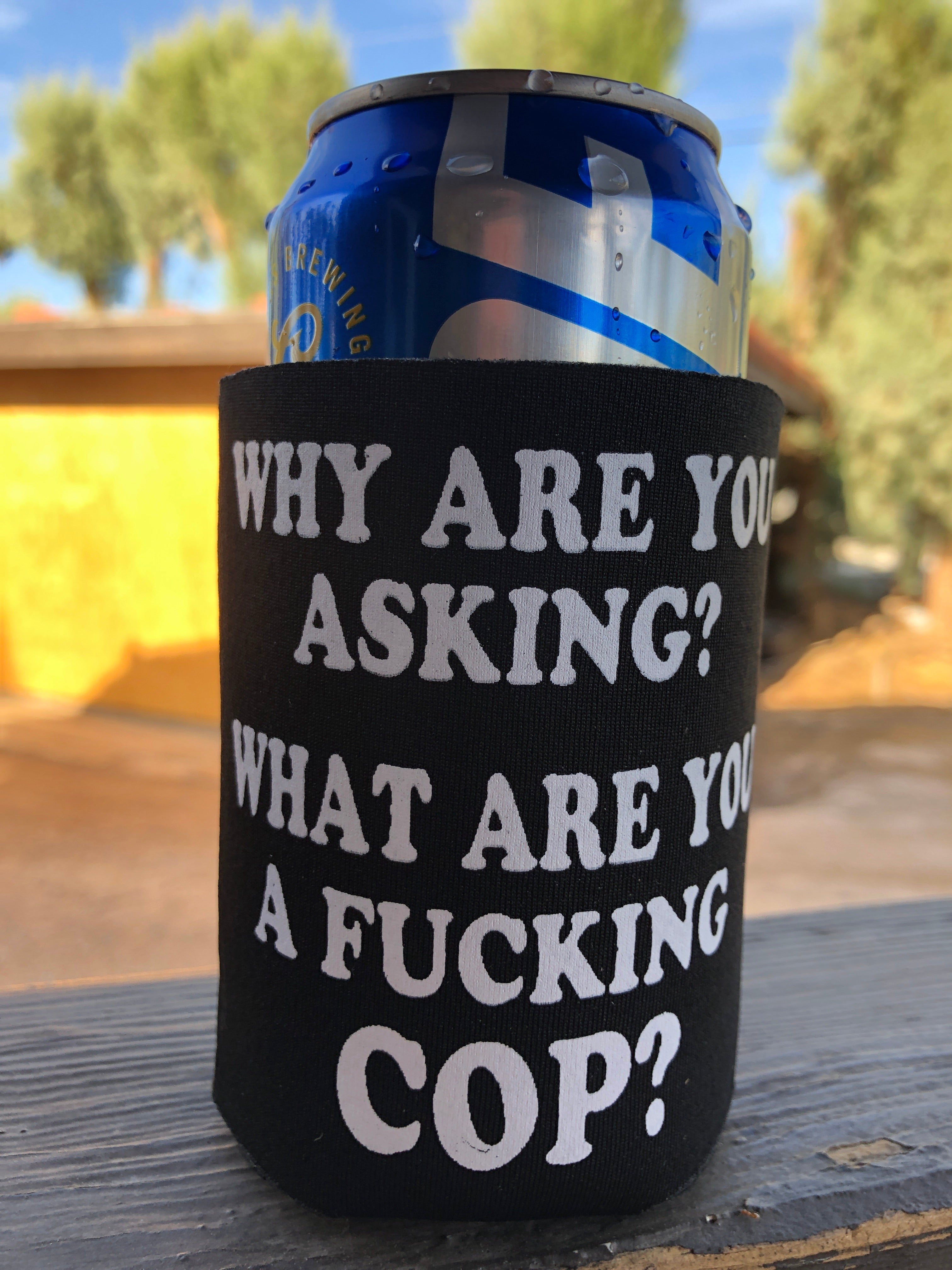 Fucking Cop Koozie
