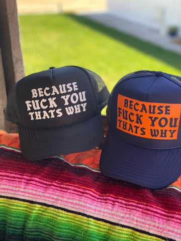 FUCK YOU THATS WHY Hat