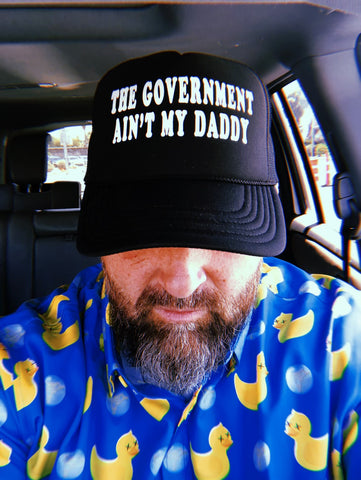Government Ain’t My Daddy Hat