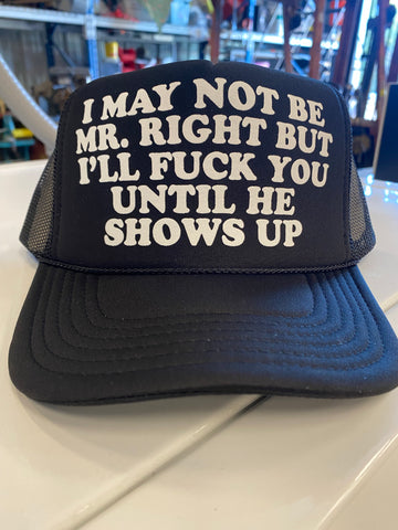 I May Not Be Mr. Right Hat
