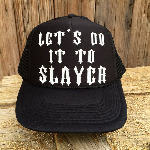 Let's Do It To SLAYER Hat
